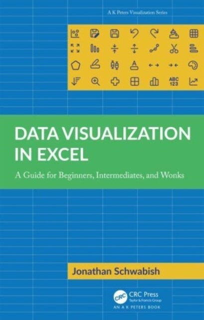 Data Visualization in Excel : A Guide for Beginners, Intermediates, and Wonks (Hardcover)