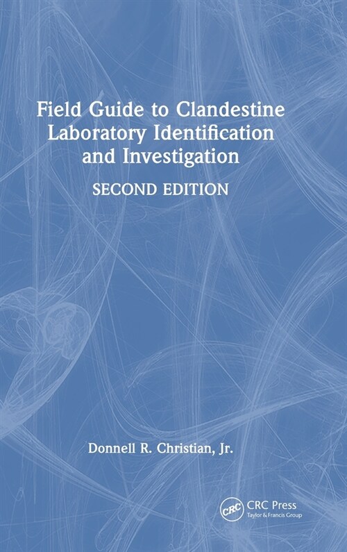 Field Guide to Clandestine Laboratory Identification and Investigation (Hardcover, 2)