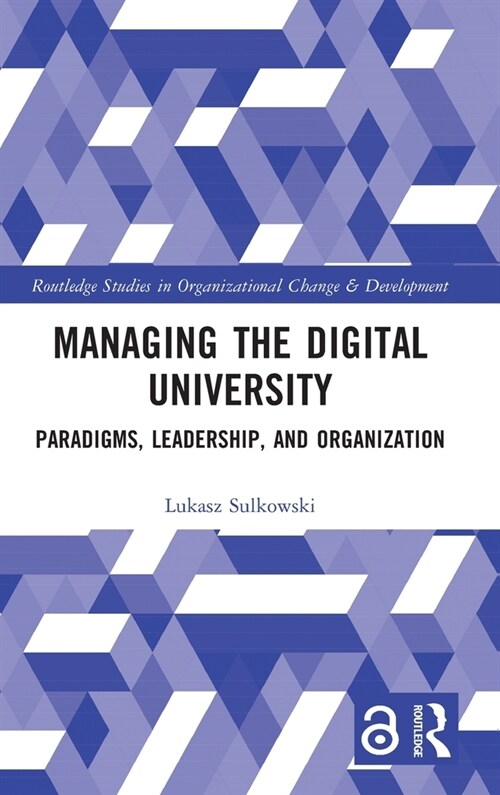 Managing the Digital University : Paradigms, Leadership, and Organization (Hardcover)