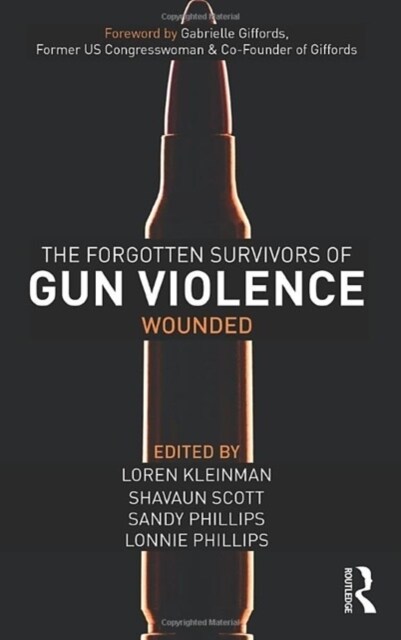 The Forgotten Survivors of Gun Violence : Wounded (Hardcover)