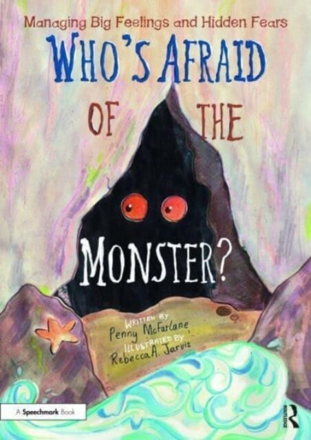 Whos Afraid of the Monster? : A Storybook for Managing Big Feelings and Hidden Fears (Paperback)