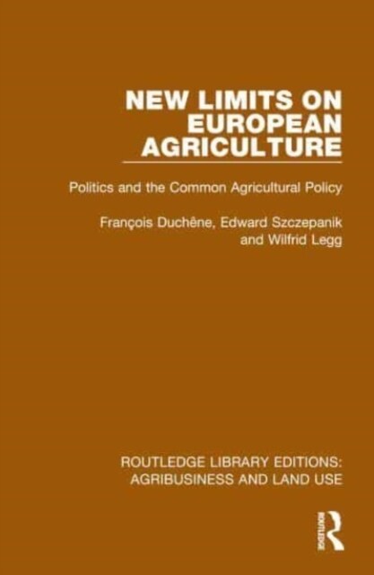 New Limits on European Agriculture : Politics and the Common Agricultural Policy (Hardcover)