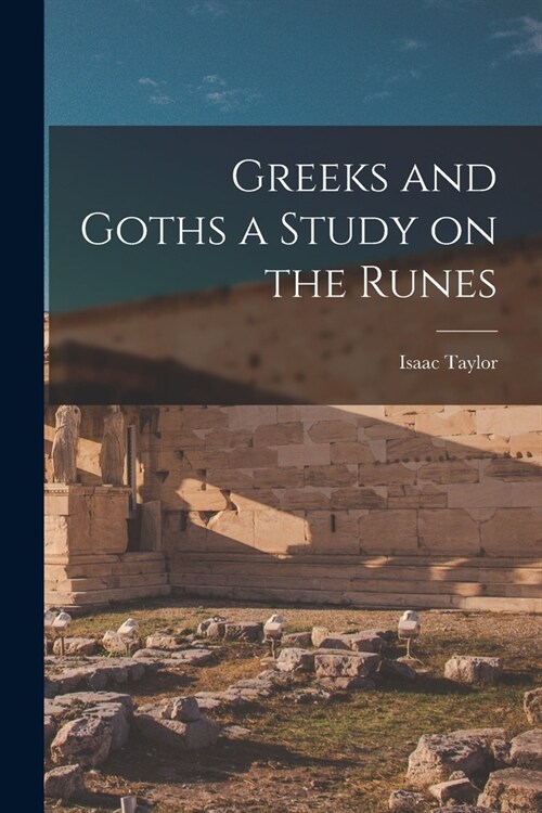 Greeks and Goths a Study on the Runes (Paperback)