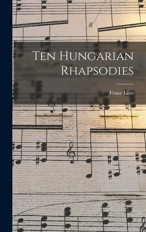 Ten Hungarian Rhapsodies (Hardcover)