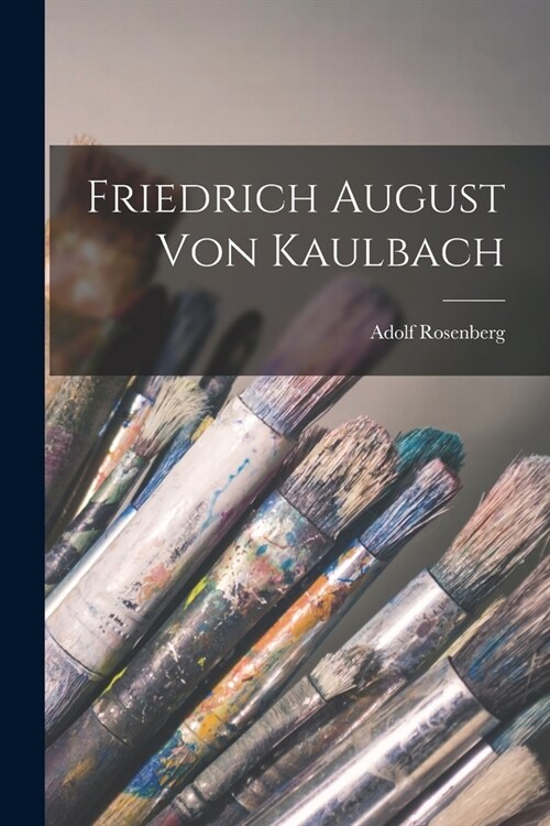 Friedrich August Von Kaulbach (Paperback)