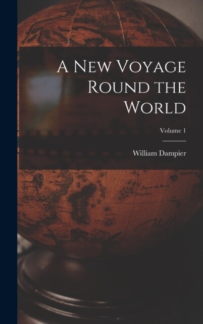 A New Voyage Round the World; Volume 1 (Hardcover)
