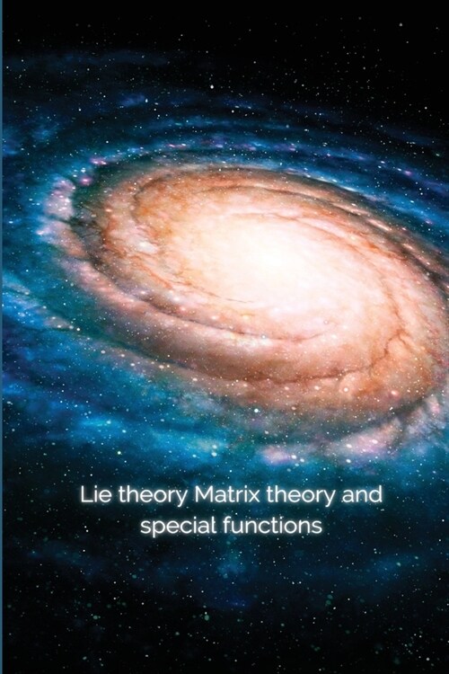 Lie theory Matrix theory and special functions (Paperback)