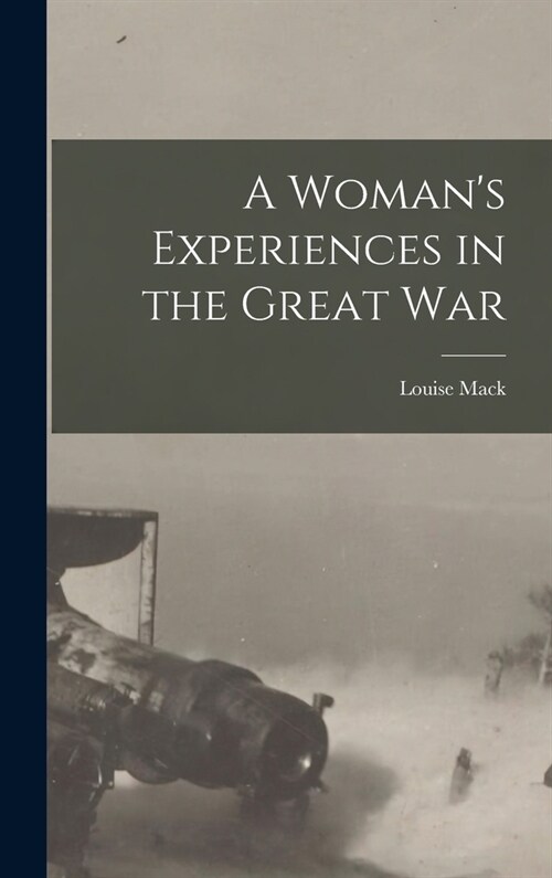 A Womans Experiences in the Great War (Hardcover)
