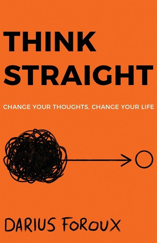 Think Straight: Change Your Thoughts, Change Your Life (Paperback, 2)