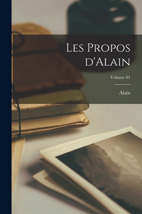 Les propos dAlain; Volume 01 (Paperback)
