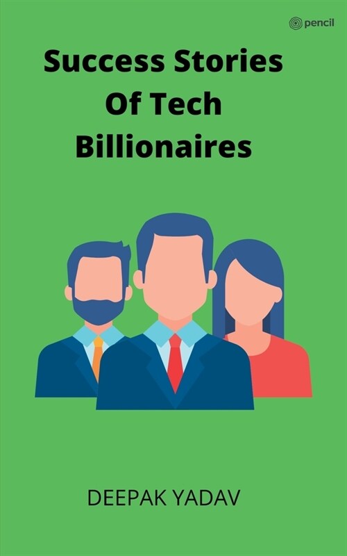 success stories of tech billionaires (Paperback)