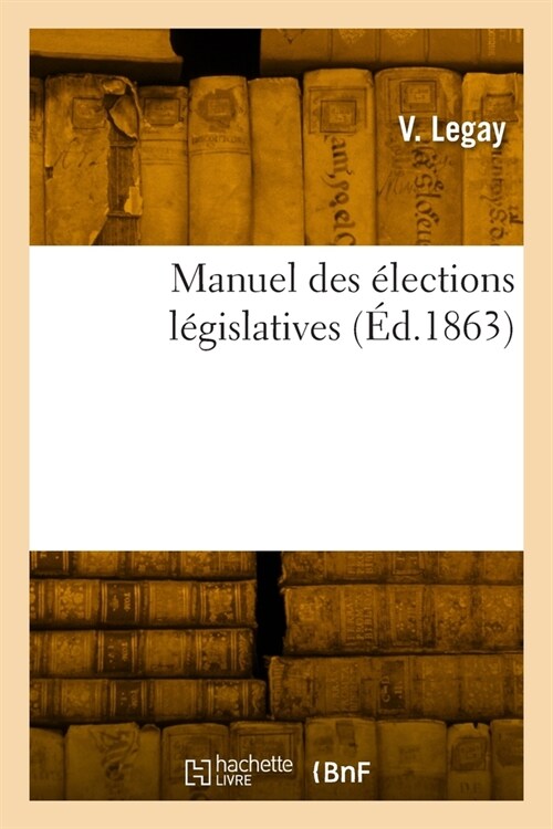 Manuel des ?ections l?islatives (Paperback)