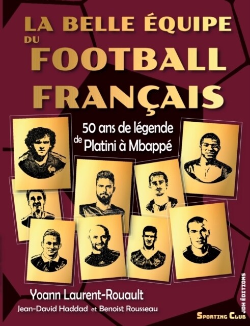 La belle ?uipe du football fran?is: 50 ans de l?ende de Platini ?Mbapp? (Paperback)