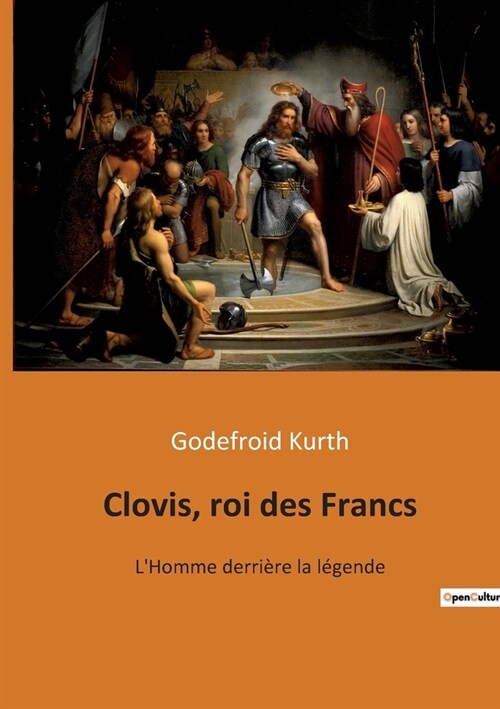 Clovis, roi des Francs: LHomme derri?e la l?ende (Paperback)