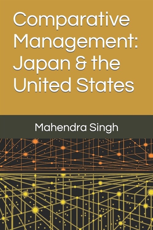 Comparative Management: Japan & the United States (Paperback)