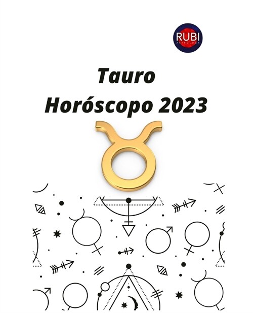 Tauro. Hor?copo 2023: Predicciones astrol?icas mes a mes para el signo de Tauro. (Paperback)