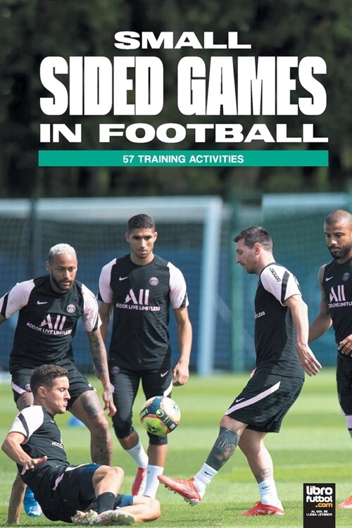 Small Sided Games in Football: 57 training activities (Paperback)