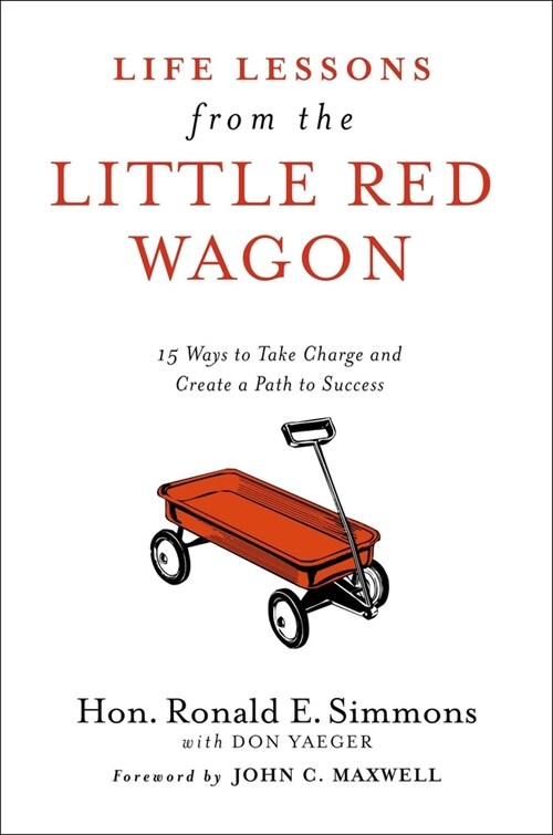 Life Lessons from the Little Red Wagon: 15 Ways to Take Charge and Create a Path to Success (Hardcover)