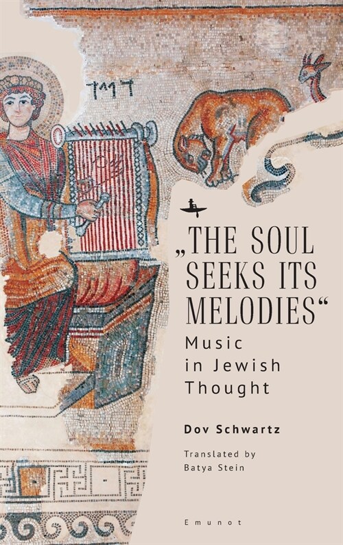 The Soul Seeks Its Melodies: Music in Jewish Thought (Hardcover)