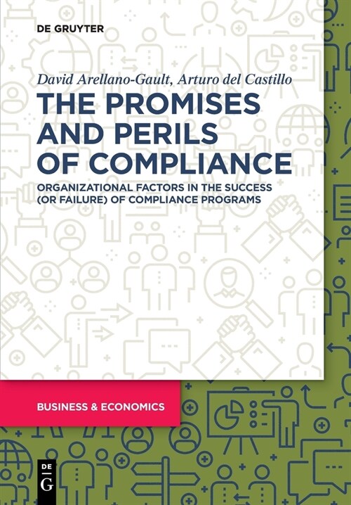 The Promises and Perils of Compliance: Organizational Factors in the Success (or Failure) of Compliance Programs (Paperback)