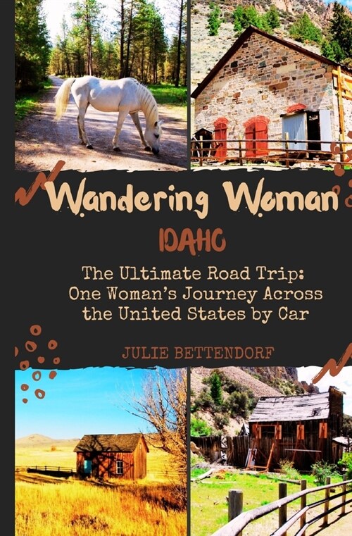 Wandering Woman: Idaho: The Ultimate Road Trip: One Womans Journey Across the United States by Car (Paperback)