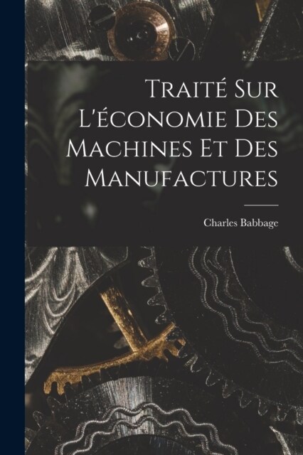 Trait?Sur L?onomie Des Machines Et Des Manufactures (Paperback)