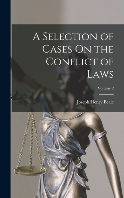 A Selection of Cases On the Conflict of Laws; Volume 2 (Hardcover)