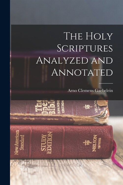 The Holy Scriptures Analyzed and Annotated (Paperback)
