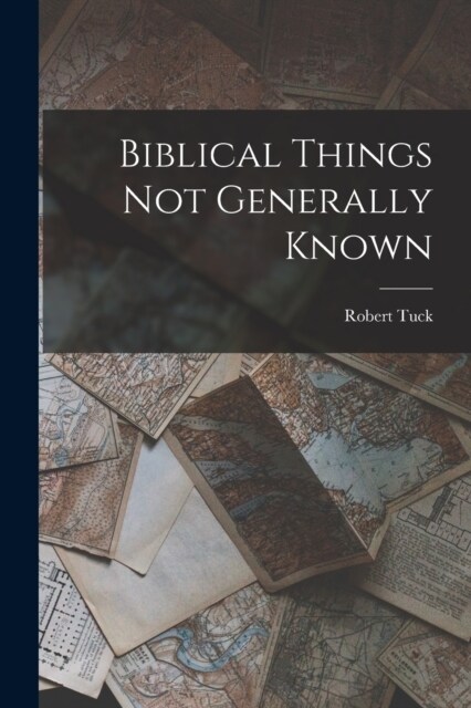 Biblical Things not Generally Known (Paperback)