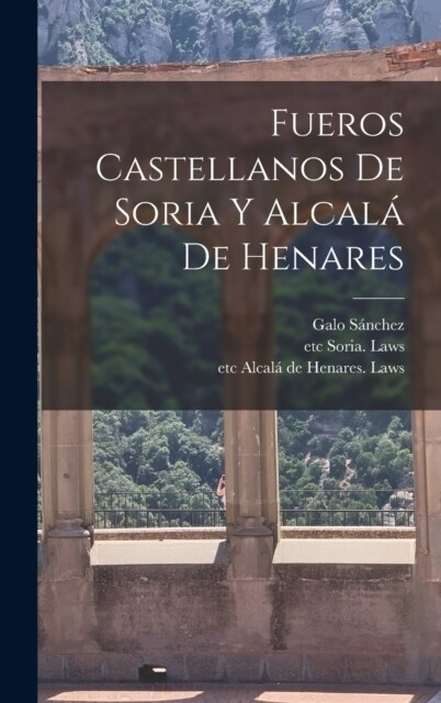 Fueros Castellanos de Soria y Alcal?de Henares (Hardcover)