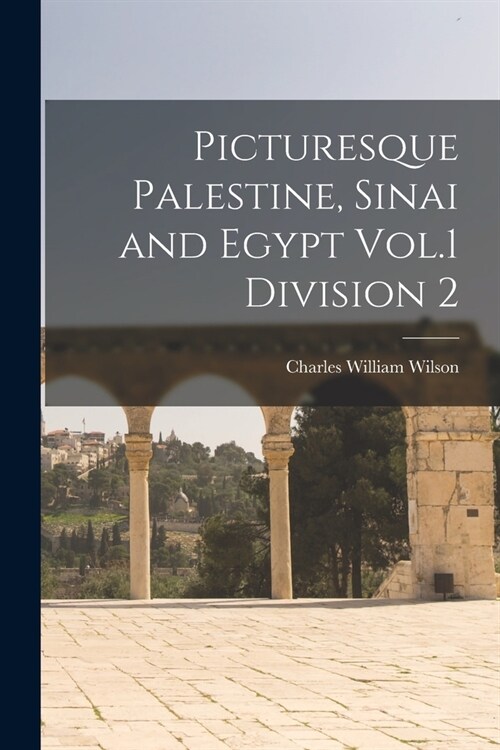 Picturesque Palestine, Sinai and Egypt Vol.1 Division 2 (Paperback)