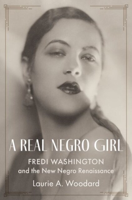 A Real Negro Girl: Fredi Washington and the New Negro Renaissance (Hardcover)