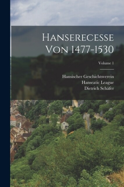 Hanserecesse Von 1477-1530; Volume 1 (Paperback)