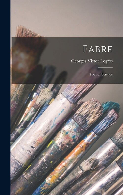 Fabre: Poet of Science (Hardcover)