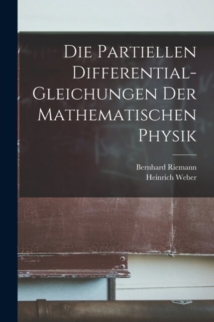 Die Partiellen Differential-Gleichungen Der Mathematischen Physik (Paperback)