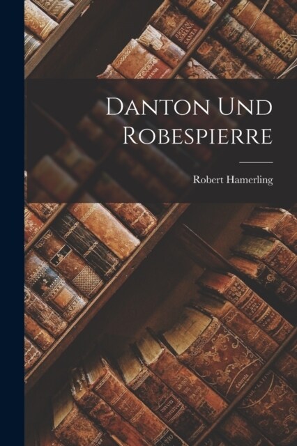 Danton Und Robespierre (Paperback)