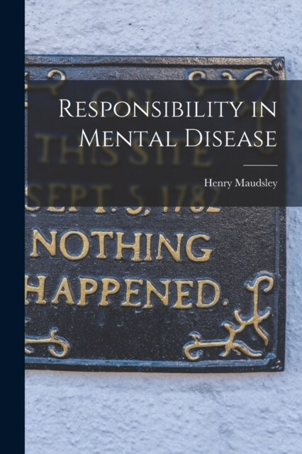 Responsibility in Mental Disease (Paperback)