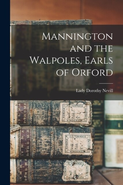Mannington and the Walpoles, Earls of Orford (Paperback)