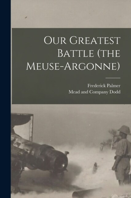 Our Greatest Battle (the Meuse-Argonne) (Paperback)