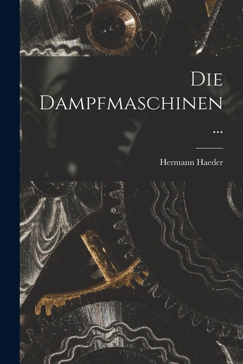 Die Dampfmaschinen ... (Paperback)