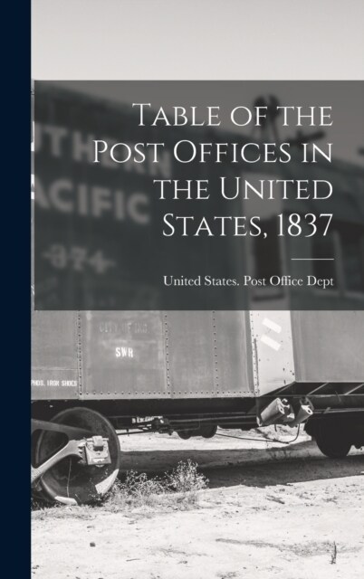 Table of the Post Offices in the United States, 1837 (Hardcover)