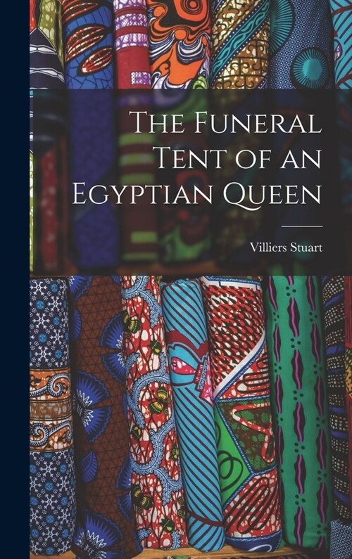 The Funeral Tent of an Egyptian Queen (Hardcover)