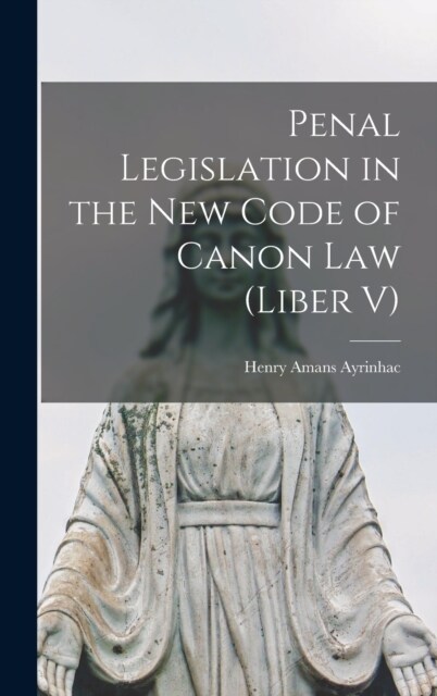 Penal Legislation in the New Code of Canon Law (Liber V) (Hardcover)