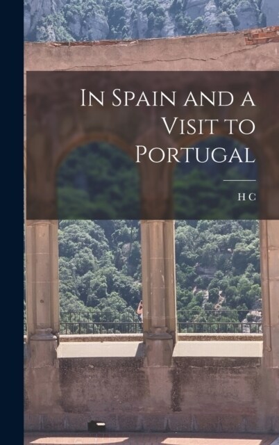 In Spain and a Visit to Portugal (Hardcover)