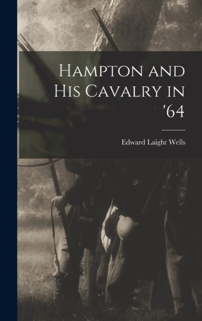 Hampton and his Cavalry in 64 (Hardcover)