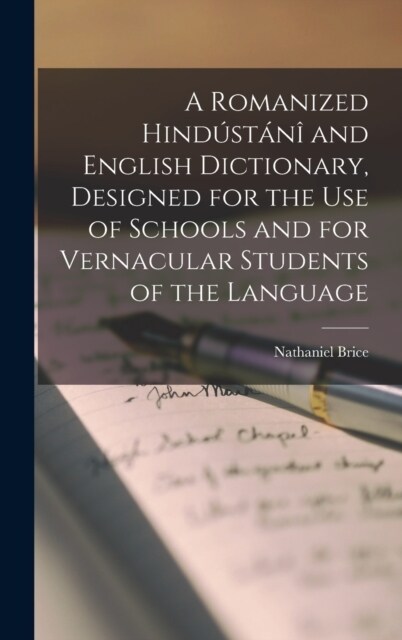 A Romanized Hind?t??and English Dictionary, Designed for the use of Schools and for Vernacular Students of the Language (Hardcover)