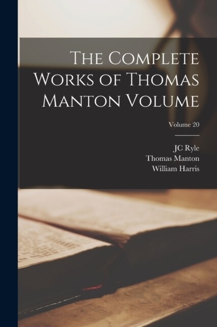 The Complete Works of Thomas Manton Volume; Volume 20 (Paperback)
