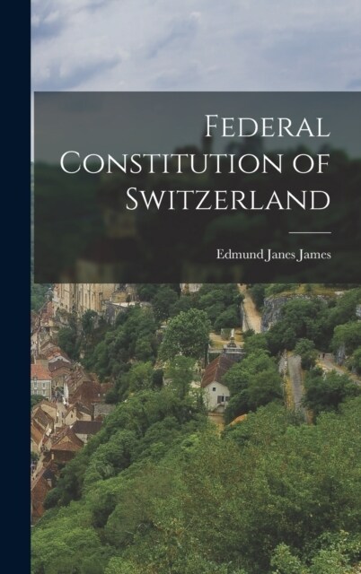 Federal Constitution of Switzerland (Hardcover)