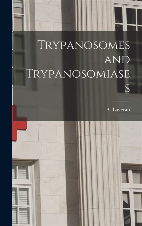Trypanosomes and Trypanosomiases (Hardcover)