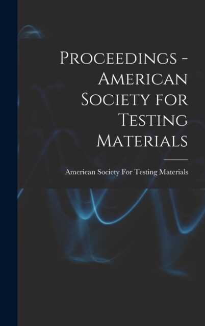 Proceedings - American Society for Testing Materials (Hardcover)